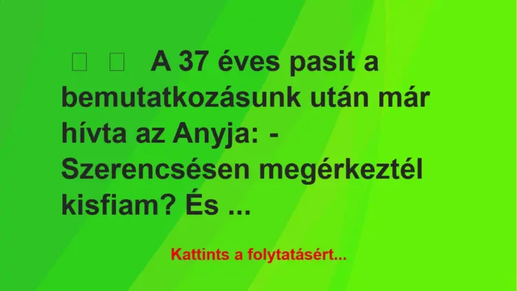 Vicces történet:A 37 éves pasit a bemutatkozásunk után…