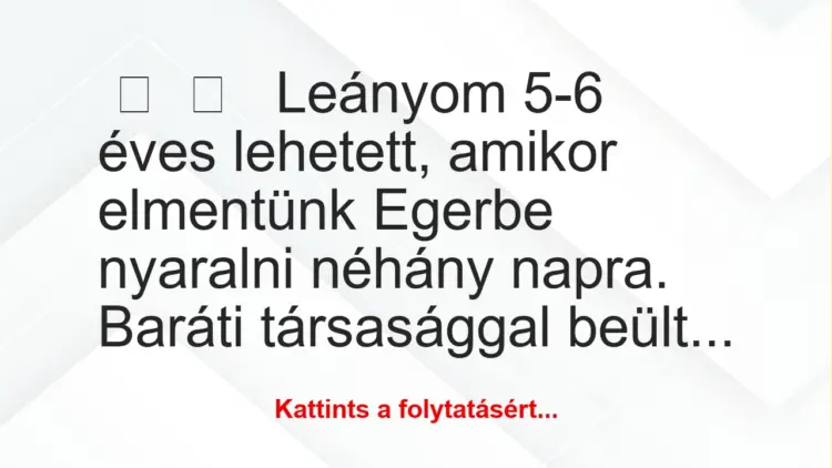 Vicces történet:Leányom 5-6 éves lehetett, amikor…