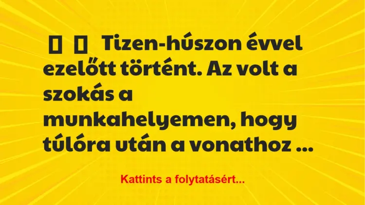 Vicces történet:Tizen-húszon évvel ezelőtt történt. A…