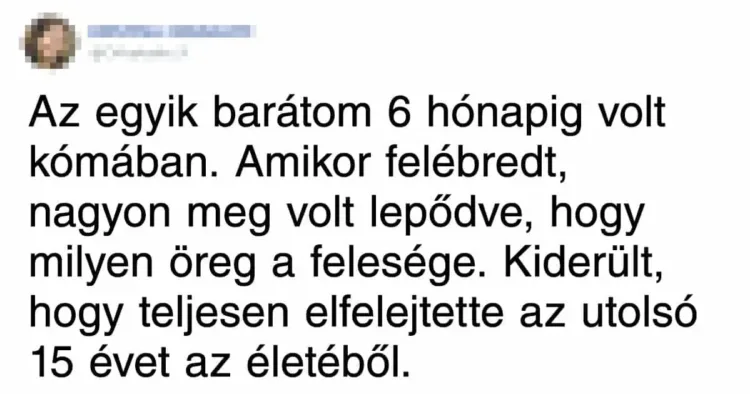 15 ember beszél arról, milyen váratlan helyzetekkel találkoztak amikor felébredtek a kómából…