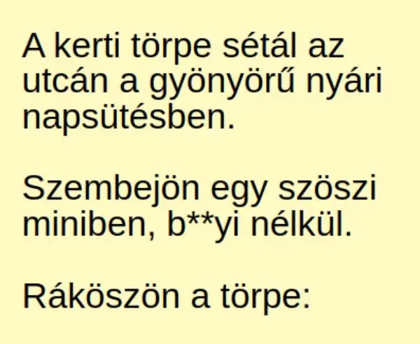 Vicc: A kerti törpe sétál az utcán a gyönyörű nyári napsütésben