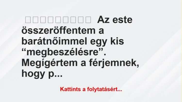 Az este összeröffentem a barátnőimmel egy kis “megbeszélésre”