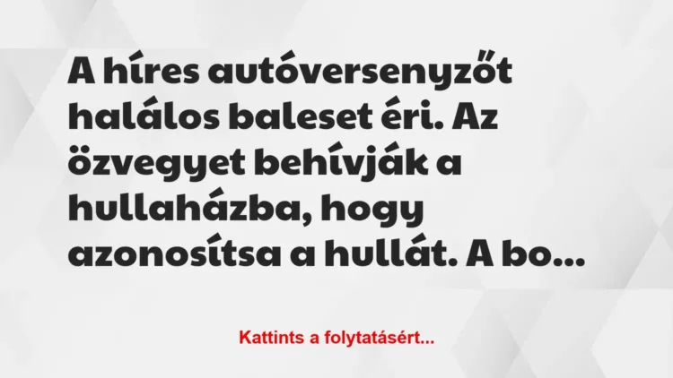 Vicc: A híres autóversenyzőt halálos baleset éri. Az özvegyet behívják a…