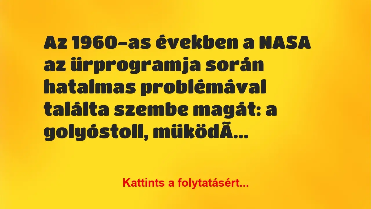 Vicc: Az 1960-as években a NASA az űrprogramja során hatalmas problémával…