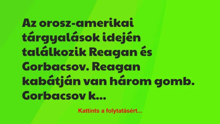 Vicc: Az orosz-amerikai tárgyalások idején találkozik Reagan és Gorbacsov….