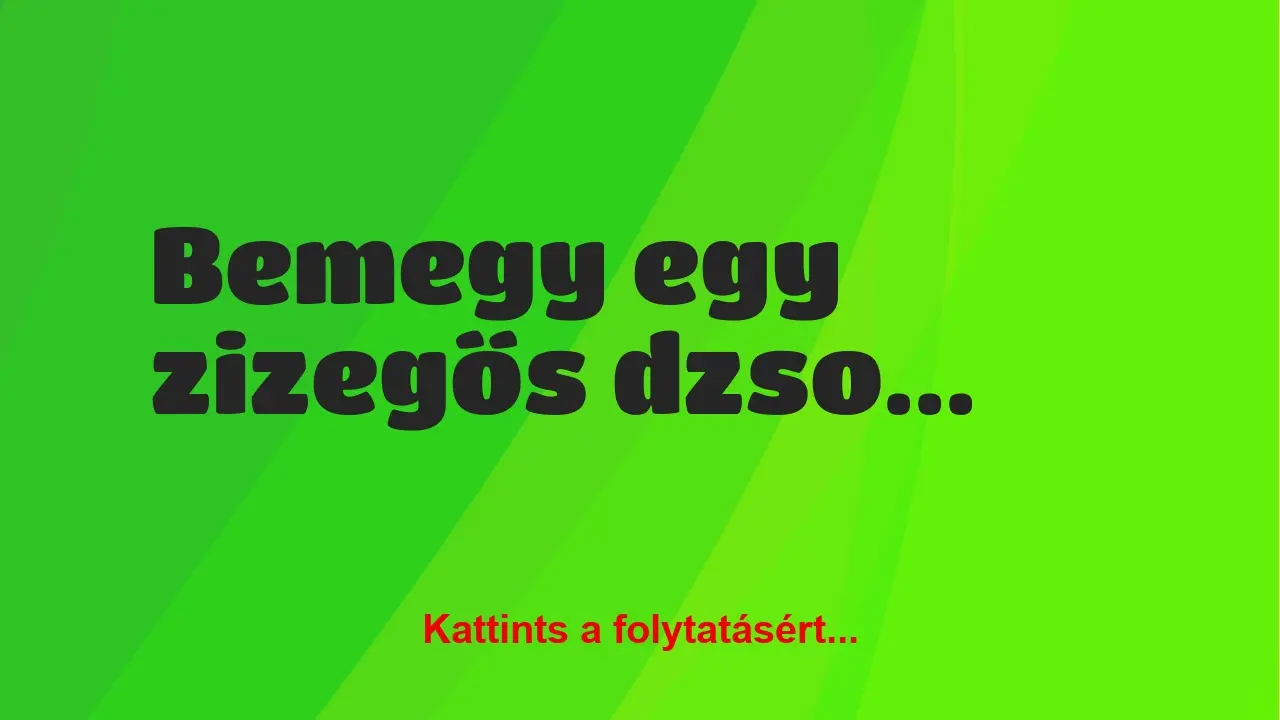 Vicc: Bemegy egy zizegős dzsoggingos fickó