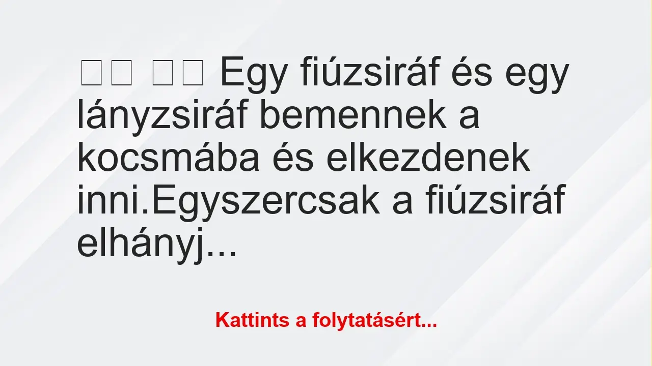 Vicc: 
		  
		  Egy fiúzsiráf és egy lányzsiráf bemennek a…