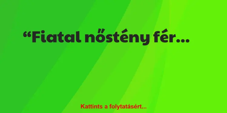 Vicc: Fiatal nőstény férfi társaságot keres