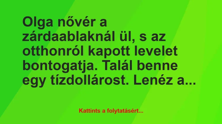 Vicc: Olga nővér a zárdaablaknál ül, s az otthonról kapott levelet…