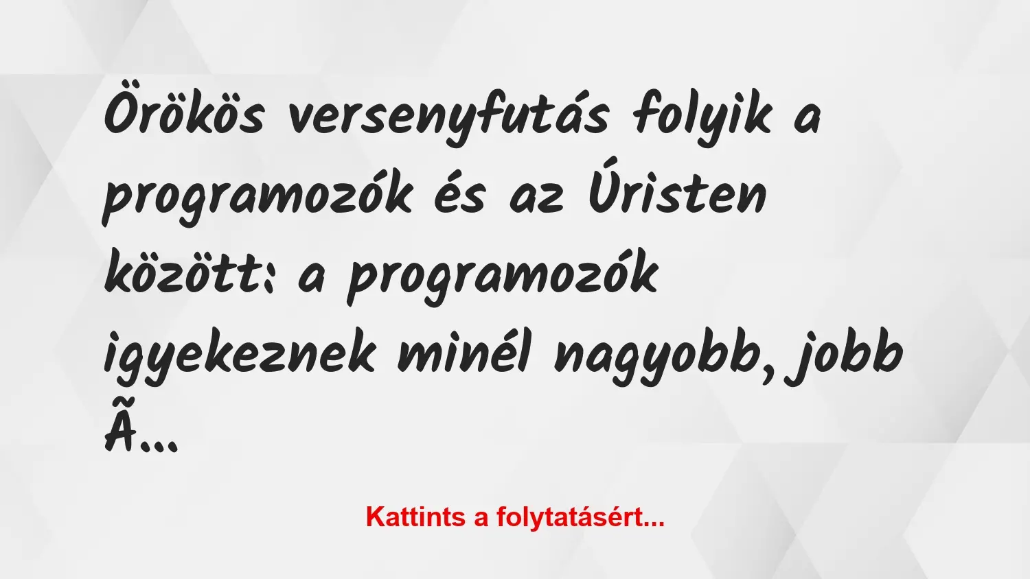 Vicc: Örökös versenyfutás folyik a programozók és az Úristen között: a…