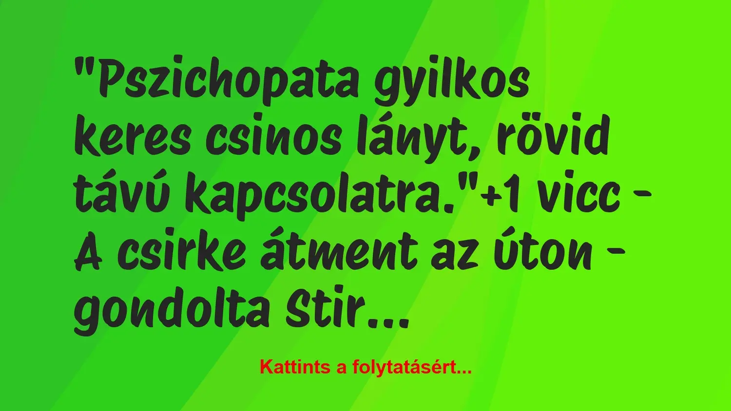 Vicc: “Pszichopata gyilkos keres csinos lányt, rövid távú kapcsolatra.”