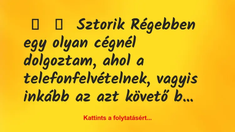 Vicces történet:
SztorikRégebben egy olyan cégnél dolgoztam, ahol a …