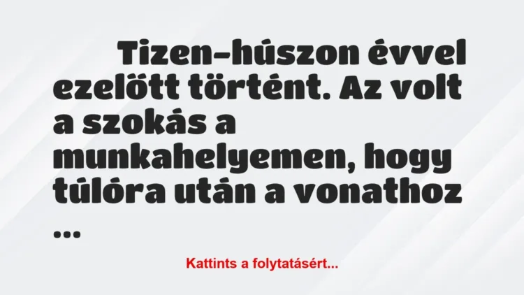 Vicces történet: 
	    	    


Tizen-húszon évvel ezelőtt történt. A…