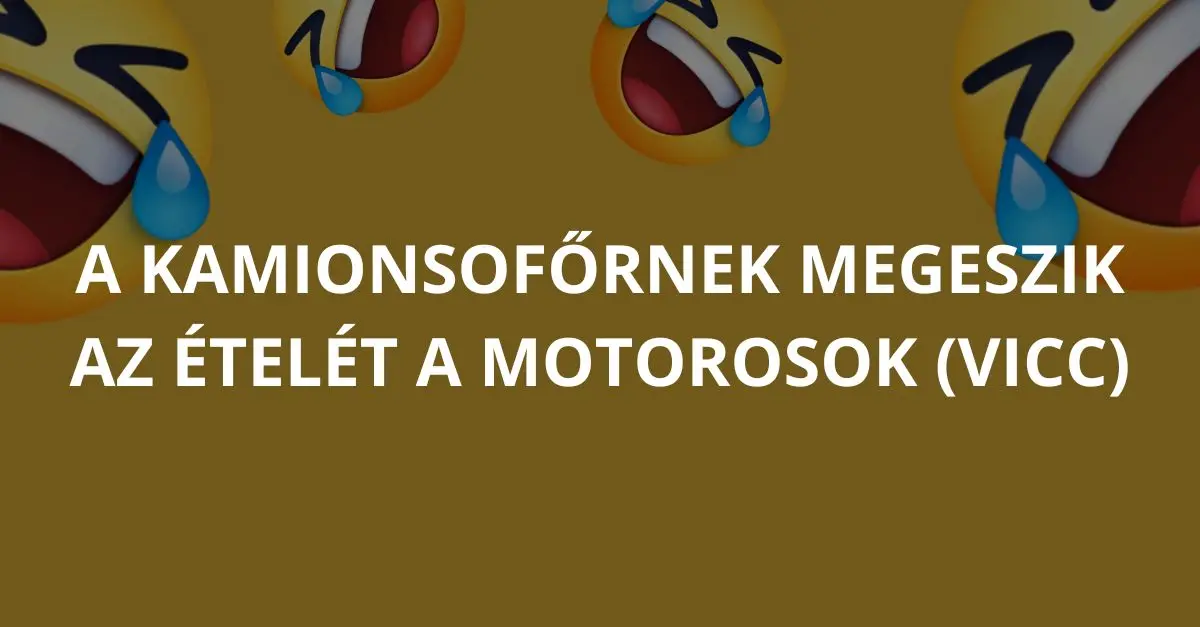 Az étteremben játszódó vicces történet: kamionsofőr és motorosok