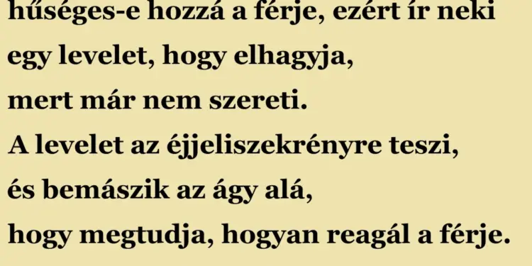 Vicc: A feleség meg akarja tudni, hűséges-e hozzá a férje, ezért ír neki egy…