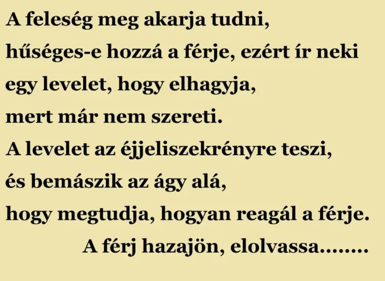 Vicc: A feleség meg akarja tudni, hűséges-e hozzá a férje, ezért ír neki egy…