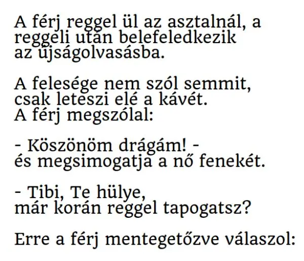 Vicc: A férj ül az asztalnál, a reggeli után belefeledkezik az…