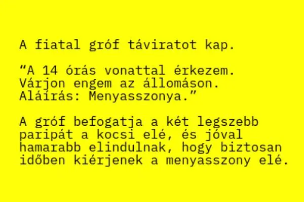 Vicc: A fiatal gróf táviratot kap, hogy a délutáni vonattal érkezik a…