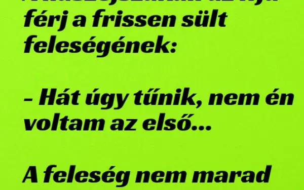 Vicc: A nászéjszakán az ifjú férj szól ifjú feleségének –