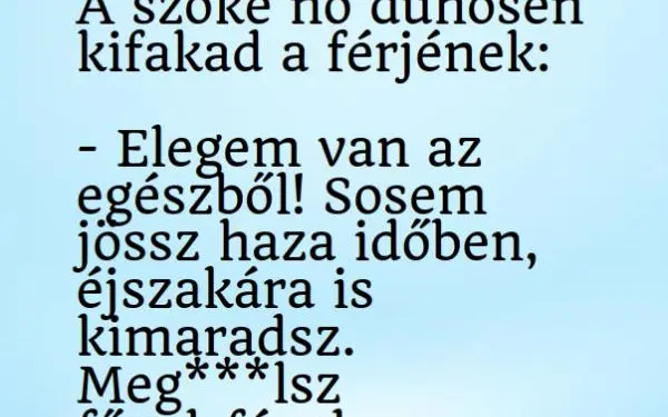 Vicc: A szőke nő villogó szemmel, dühösen kifakad a férjének: