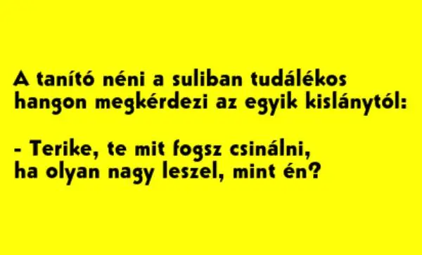 Vicc: A tanító néni a suliban tudálékos hangon megkérdezi az egyik…