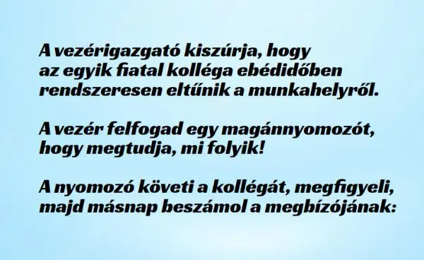 Vicc: A vezérigazgató kiszúrja, hogy az egyik fiatal kolléga…