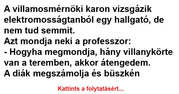 Vicc: A villamosmérnöki karon vizsgázik elektromosságtanból