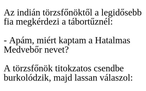 Vicc: Az indián törzsfőnöktől a legidősebb fia megkérdezi a…