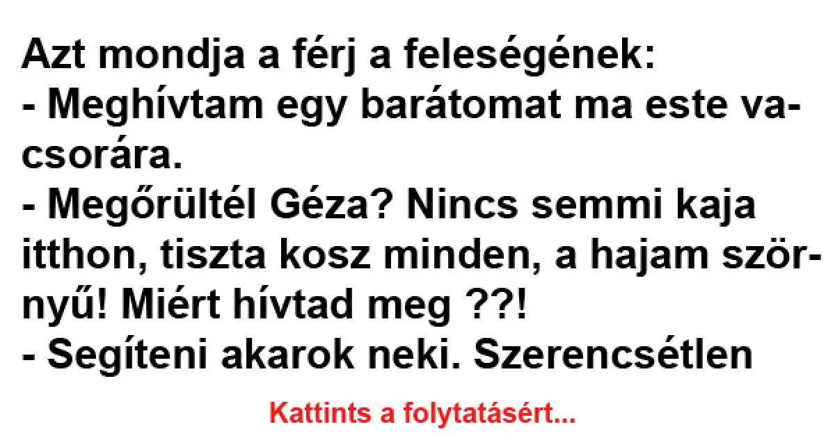 Vicc: Azt mondja a férj a feleségének: – Meghívtam egy barátomat ma este…