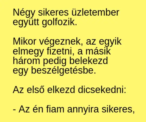 Vicc: Egy golfjátszma után a gazdag üzletemberek a fiaik pofátlan…