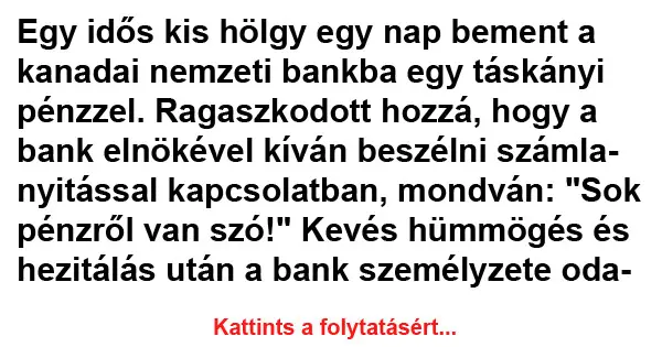 Vicc: Egy idős kis hölgy egy nap bement a kanadai nemzeti bankba