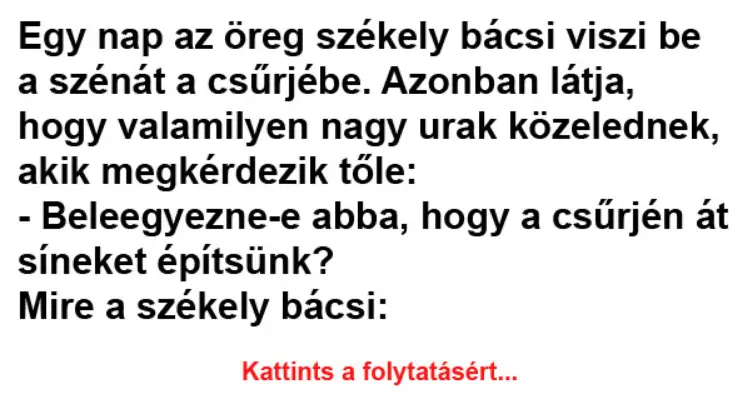 Vicc: Egy nap az öreg székely bácsi viszi be a szénát a csűrjébe