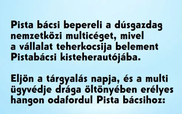 Vicc: Pistabácsi bepereli a dúsgazdag nemzetközi multicéget. A…