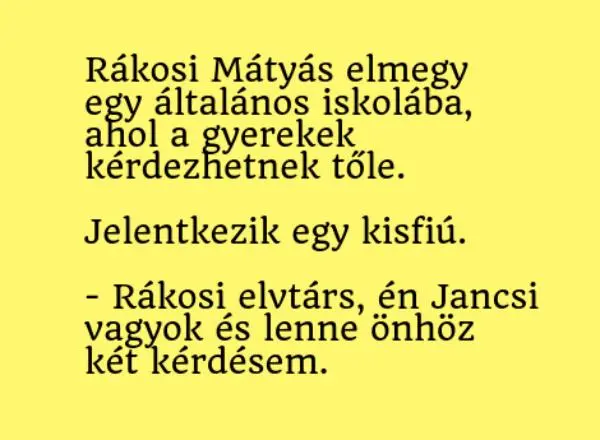 Vicc: Rákosi Mátyás elmegy egy általános iskolába, ahol a gyerekek…