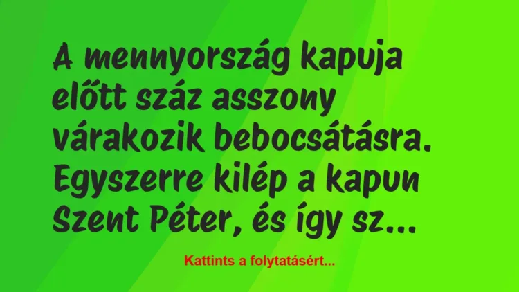 Vicc: A mennyország kapuja előtt száz asszony várakozik bebocsátásra….