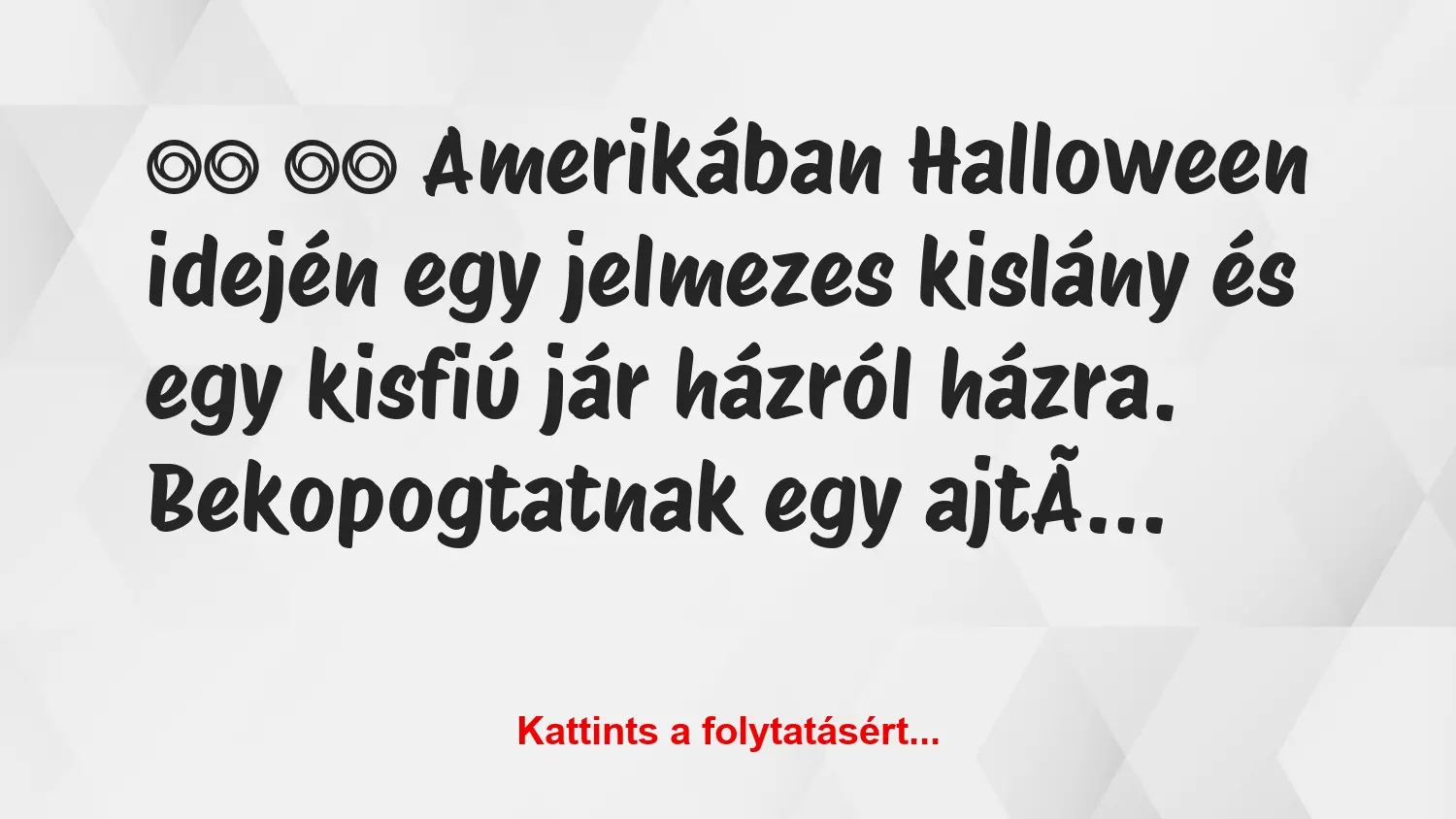 Vicc:
Amerikában Halloween idején egy jelmezes kislány …