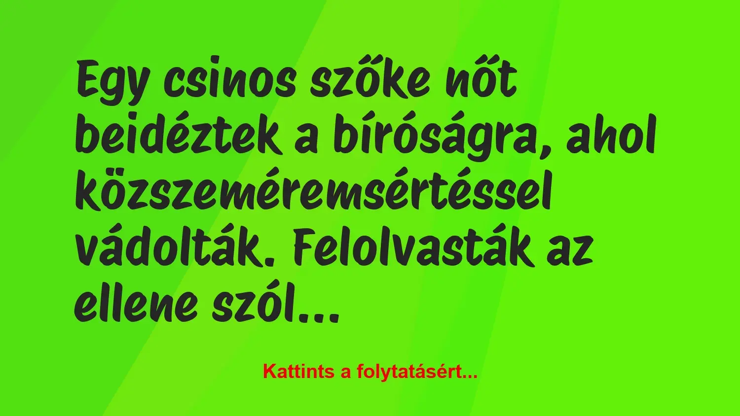 Vicc: Egy csinos szőke nőt beidéztek a bíróságra, ahol közszeméremsértéssel…