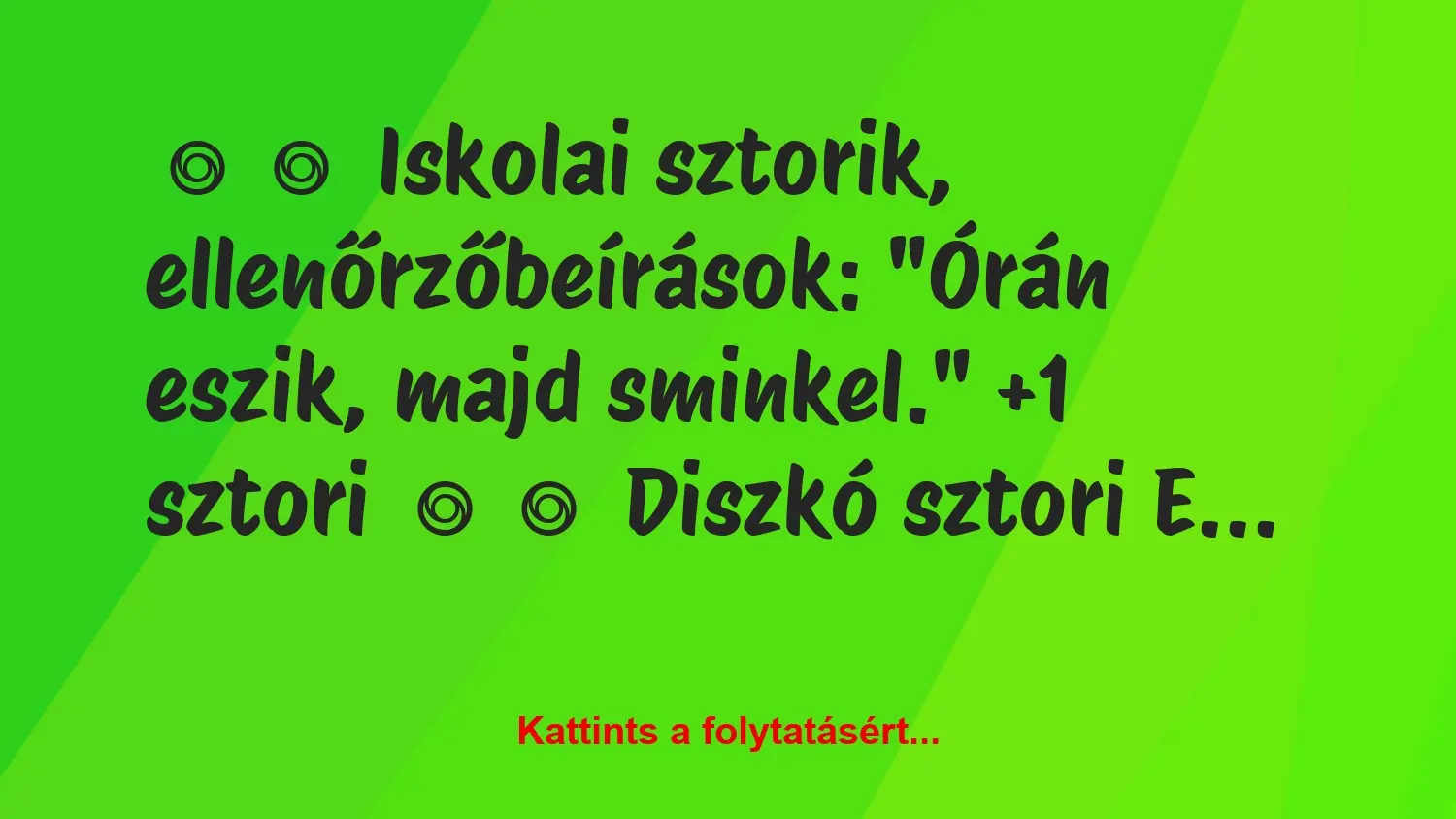 Vicces történet: 
	    	    Iskolai sztorik, ellenőrzőbeírások:


“Órán eszik,…