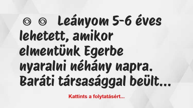 Vicces történet:Leányom 5-6 éves lehetett, amikor…