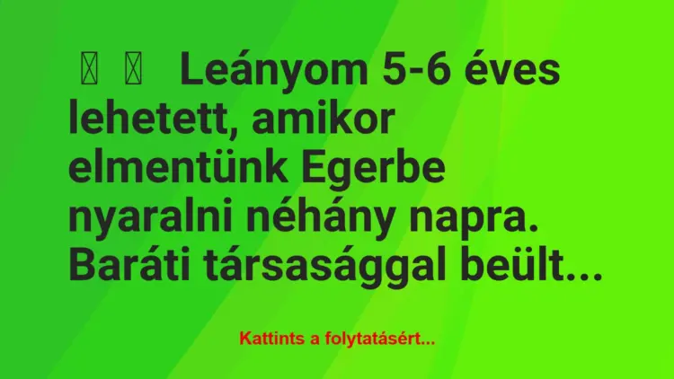 Vicces történet:Leányom 5-6 éves lehetett, amikor…