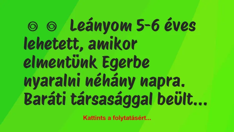 Vicces történet:Leányom 5-6 éves lehetett, amikor…