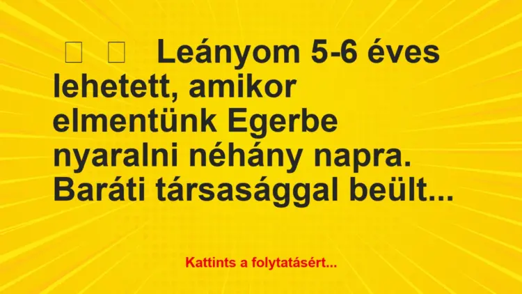 Vicces történet:Leányom 5-6 éves lehetett, amikor…