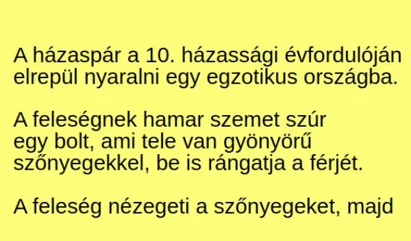 Vicc: A házaspár a 10. házassági évfordulóján elrepül nyaralni egy…