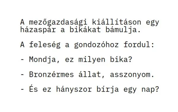 Vicc: A mezőgazdasági kiállításon egy  házaspár a bikákat bámulja. A…