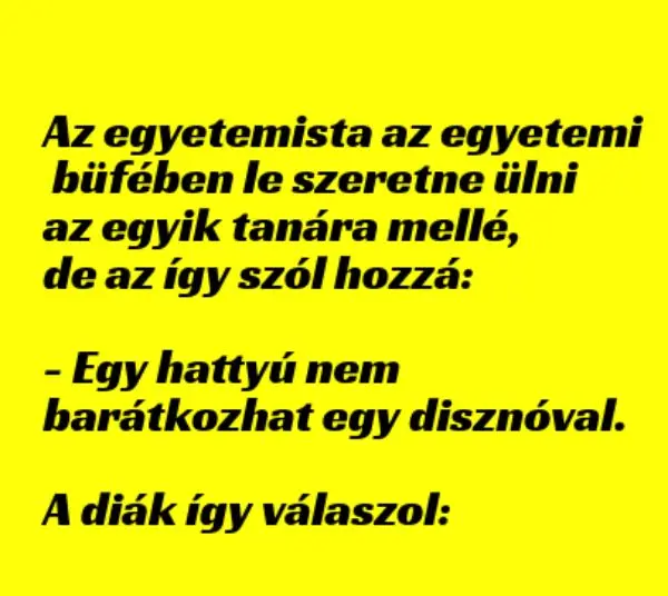 Vicc: Az egyetemista az egyetemi büfében le szeretne ülni az egyik…