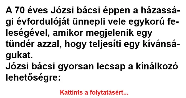 Vicc: Azt kívánom, hogy legyen egy 20 évvel fiatalabb feleségem!