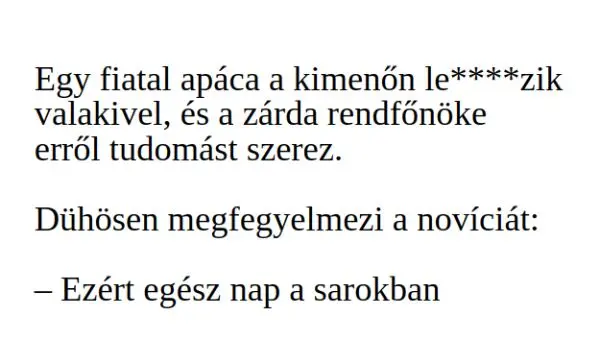 Vicc: Egy fiatal apáca a kimenőn nagyot vétkezik, és a zárda…