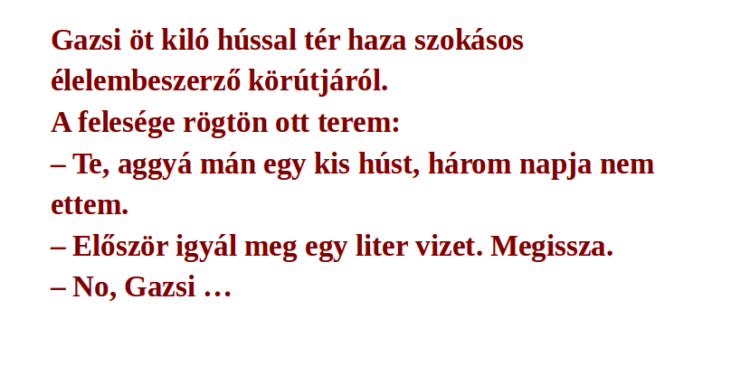 Vicc: Gazsi öt kiló hússal tér haza szokásos élelembeszerző körútjáról