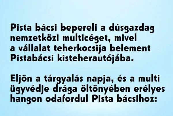 Vicc: Pistabácsi bepereli a dúsgazdag nemzetközi multicéget. A…