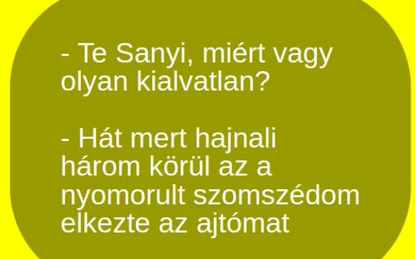 Vicc: Sanyi, miért vgy olyan kialvatlan